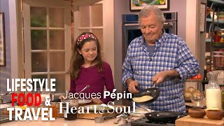 Chef In Training  Jacques Pépin Heart amp Soul  Lifestyle Food amp Travel [upl. by Azyl]