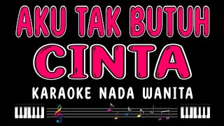 AKU TAK BUTUH CINTA  Karaoke Nada Wanita  MIRNAWATI [upl. by Eiznek900]