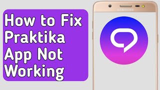 How to Fix Praktika App Not Working not loading not opening [upl. by Biancha]