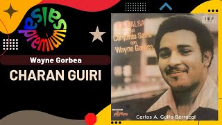 🔥CHARAN GUIRI Ay Camina Y Ven por WAYNE GORBEA  Salsa Premium [upl. by Salene]