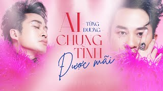 AI CHUNG TÌNH ĐƯỢC MÃI  Tùng Dương 2023 Version  Official Lyric Video [upl. by Acirred]