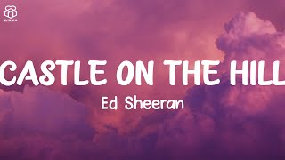 Ed Sheeran  Castle On The Hill Lyrics [upl. by Erek]