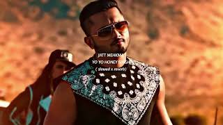 JATT MEHKMA  Slowed x Reverb   YO YO HONEY SINGH [upl. by Brendon]