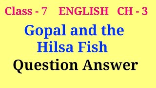 Gopal and the hilsa fish question answers  class 7 english ch 3 honeycomb question answer [upl. by Ihtraa]