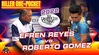 ONEPOCKET  EFREN REYES VS ROBERTO GOMEZ  2022 DERBY CITY CLASSIC [upl. by Remled340]