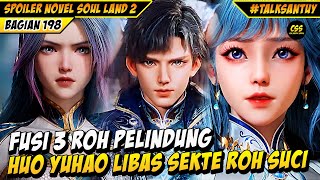 FUSI 3 ROH PELINDUNG HUO YUHAO LIBAS SEKTE ROH SUCI  Soul Land 2 Donghua 198 [upl. by Nawotna976]