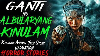 GANTI NG ALBULARYANG KINULAM  Aswang True Story [upl. by Ayr]