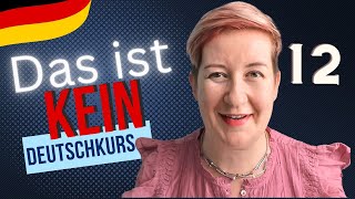 Das ist kein Deutschkurs  Lektion 12 [upl. by Kam36]