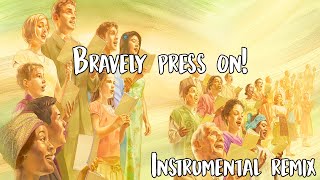 Bravely Press On  Song 56  Sing Praises to Jehovah  Instrumental Remix [upl. by Nies]