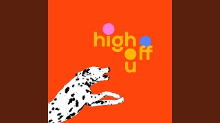 High Off U [upl. by Evot143]