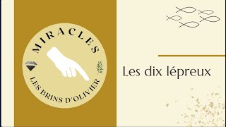 Miracle de Jésus  sur dix lépreux qui ont été guéris un seul un samaritain revient le remercier [upl. by Sesylu]