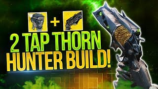 Hunters NEED This Exotic The 2 Tap Thorn Hunter Build Destiny 2 [upl. by Mira]