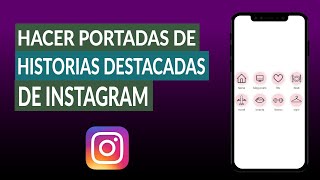 Cómo Personalizar las Portadas de las Historias Destacadas de Instagram Fácilmente [upl. by Omrellig]