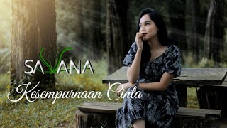 SAVANA BANDKesempurnaan Cinta Official Musik Video [upl. by Ehc143]