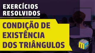 EXERCÍCIOS RESOLVIDOS  Condição de Existência de Triângulos  Geometria Plana e Matemática III [upl. by Jacquelyn253]