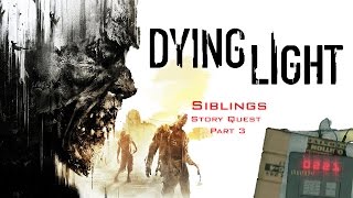 Dying Light  Siblings  Part 3  Story Quest [upl. by Imaj198]