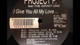 Project P feat The infinit One  I Give You All My Love [upl. by Jacquelynn]