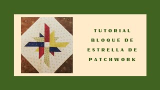 TUTORIAL BLOQUE ESTRELLA DE PATCHWORK [upl. by Suehtomit]