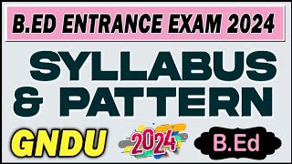 SYLLABUS OF BEd Entrance Exam 2024 GNDU Punjab [upl. by Annauqal]