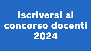 Iscriversi al concorso docenti 2024 [upl. by Sorcha]