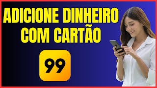 COMO COLOCAR DINHEIRO NO 99PAY COM CARTÃO DE CREDITO [upl. by Nelleeus]