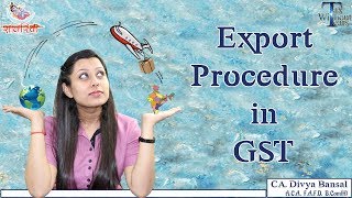 GST Series In English  Export procedure in GST  CA Divya Bansal  Tax Without Tears [upl. by Uohk938]