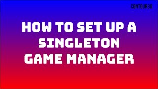 How to Set Up A Singleton Game Manager [upl. by Dempsey747]