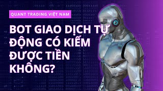 Bot giao dịch tự động có kiếm được tiền không  Crypto Forex Chứng khoán [upl. by Zsuedat]