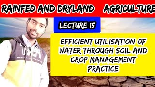 Efficient Utilisation of Water Through Soil and Crop Management Practices  Rainfed and Dryland Agri [upl. by Shipman809]