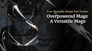 Overpowered Mage A Versatile Mage Fanfic Chapter 49 [upl. by Lorant]