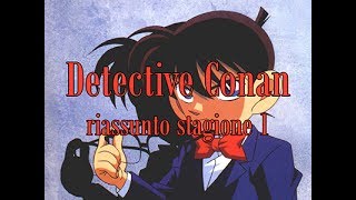 Detective Conan  Riassunto della prima stagione [upl. by Nirrac]