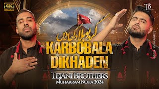 New Nohay 2024  Karbobala Dikhaden  Tejani Brothers  New Noha 2024  Muharram Nohay 20241446 [upl. by Sidnee]