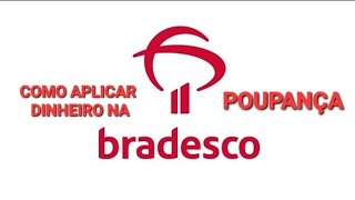 COMO APLICAR DINHEIRO NA POUPANÇA DO BRADESCO [upl. by Annadroj523]