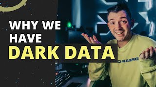 Why We Have Dark Data darkdata [upl. by Sedgewake]