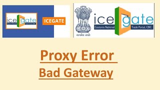 ICEGATE Proxy error or bad gateway error [upl. by Whiting]