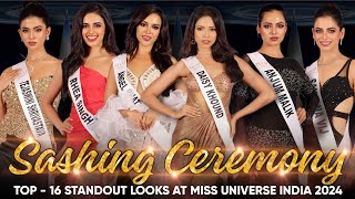 Miss Universe India 2024  SASHING CEREMONY Top  16 Standout Looks 🇮🇳👑 [upl. by Pedaias]