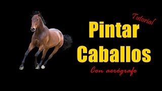 Tutorial Pintar CABALLOS con aerógrafo 🐴 [upl. by Oicnedif]