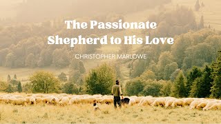 AUDIO The Passionate Shepherd To His Love Cnristopher Marlowe [upl. by Ynnaffit]