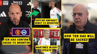 BREAKING❗Ten Hag Will be Sacked😱Amrabat Debut vs Brighton😍Martinez Injury Update😲Man Utd News [upl. by Ariik541]