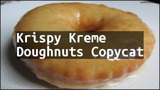 Recipe Krispy Kreme Doughnuts Copycat [upl. by Waylen]