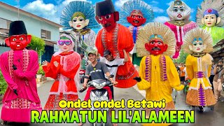 ONDEL ONDEL SHOLAWAT RAHMATUN LIL’ALAMEEN 💞 PARADE ONDEL ONDEL BETAWI [upl. by Anauqed694]