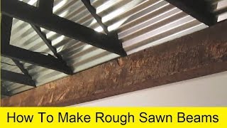 How To Make Rough Sawn Beams [upl. by Ala743]