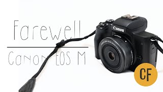 So long Canon EOS M An appreciation and a farewell [upl. by Nahpets392]