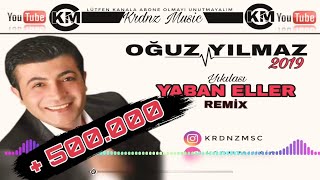 Oğuz Yılmaz 2019 Yaban Eller Remix  KrdnzMsc [upl. by Lilias]