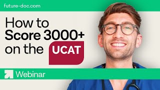 How to Score 3000 on the UCAT  FutureDoc Webinar 2024 [upl. by Eifos933]