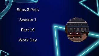 Work Day  Let’s Play The Sims 3 Pets  Season 1  Part 19 [upl. by Kissel]