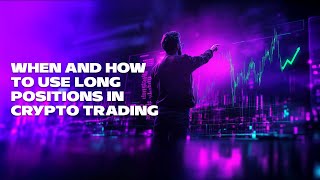 When and How to Use Long Position in Crypto Trading [upl. by Nnyleuqaj]