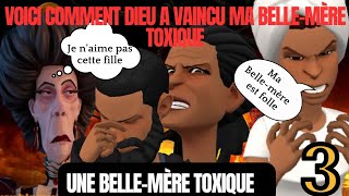 VOICI COMMENT DIEU A VAINCU MA BELLEMÈRE TOXIQUE ANIMATION CHRÉTIENNE   ÉPISODE 3 [upl. by Afirahs]