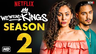 We Were Kings Season 2 Trailer  Netflix Release Date Cast Episode 1 Plot RenewedIngrid Águila [upl. by Antone]