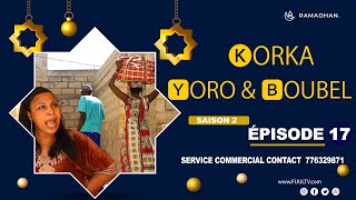 KORKA YORO et BOUBEL Ã‰PISODE 17  saison [upl. by Orimar]